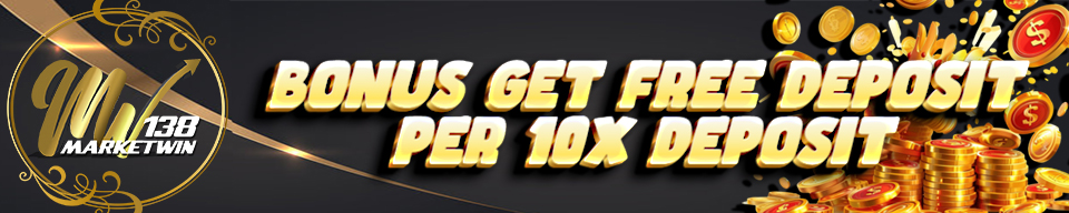 BONUS GET FREE DEPOSIT PER 10X DEPOSIT